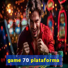 game 70 plataforma